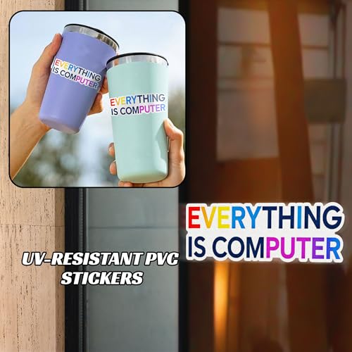 Everything is Computer Funny Tech Digital Age Humor Trending Meme Decal Sticker for Tumbler, Mug, Laptop, Phones, Hardhats, Car, Water Bottles