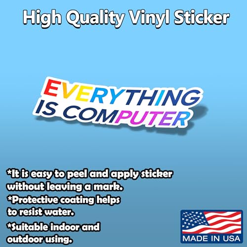 Everything is Computer Funny Tech Digital Age Humor Trending Meme Decal Sticker for Tumbler, Mug, Laptop, Phones, Hardhats, Car, Water Bottles